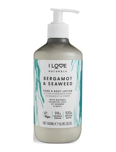 I LOVE I Love Naturals Hand & Body Lotion Bergamot & Seaweed 500Ml Nud...